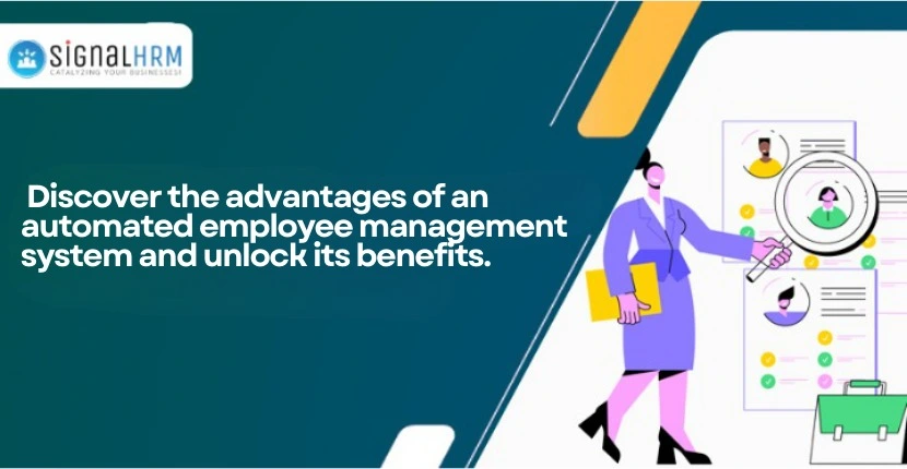 Explore the 5 Primary Benefits of SignalHRM An Advanced Automated Solution for Efficient Employee Management